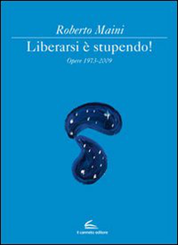 Libeararsi è stupendo! Opere 1973-2009 - Librerie.coop Libeararsi è stupendo! Opere 1973-2009 - Librerie.coop