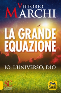 La grande equazione. Io, l'universo, Dio - Librerie.coop