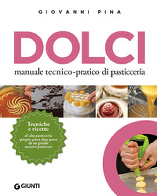 Dolci. Manuale tecnico-pratico di pasticceria - Librerie.coop Dolci. Manuale tecnico-pratico di pasticceria - Librerie.coop