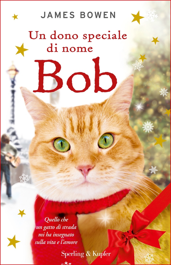 Un dono speciale di nome Bob - Librerie.coop Un dono speciale di nome Bob - Librerie.coop