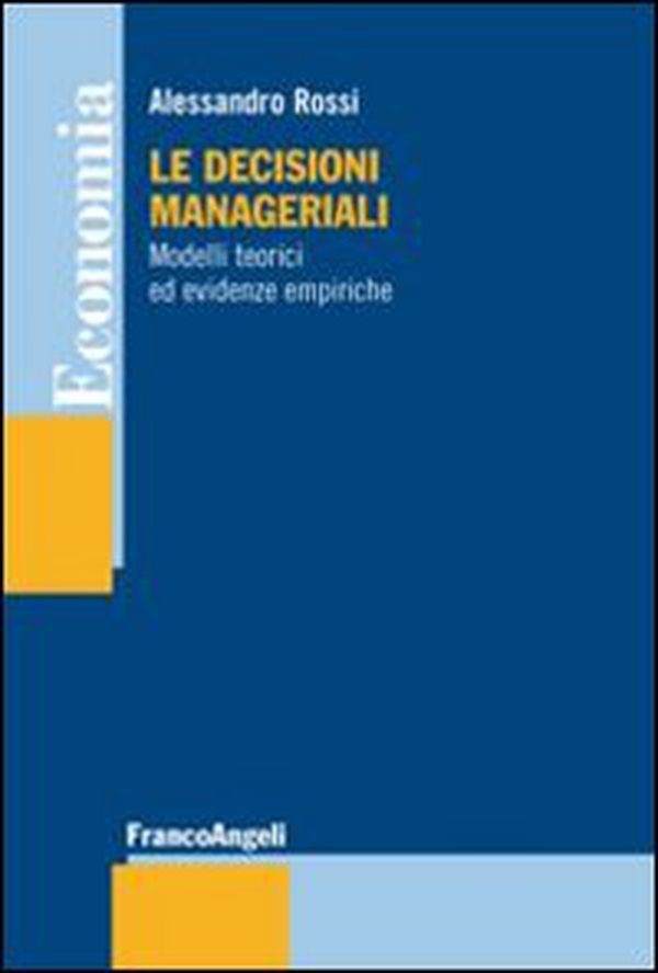 Le decisioni manageriali. Modelli teorici ed evidenze empiriche - Librerie.coop Le decisioni manageriali. Modelli teorici ed evidenze empiriche - Librerie.coop