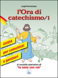 L'ora di catechismo. Guida per catechisti e genitori al sussidio operativo di «Io sono con voi» - Vol. 1 - Librerie.coop L'ora di catechismo. Guida per catechisti e genitori al sussidio operativo di «Io sono con voi» - Vol. 1 - Librerie.coop