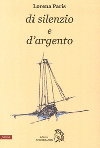 Di silenzio e d'argento - Librerie.coop Di silenzio e d'argento - Librerie.coop