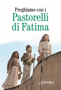 Preghiamo con i pastorelli di Fatima - Librerie.coop
