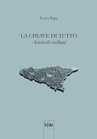 La chiave di tutto. Asterischi siciliani - Librerie.coop