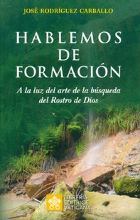 Hablemos de formación. A luz del arte de la búsqueda del Rostro de Dios - Librerie.coop