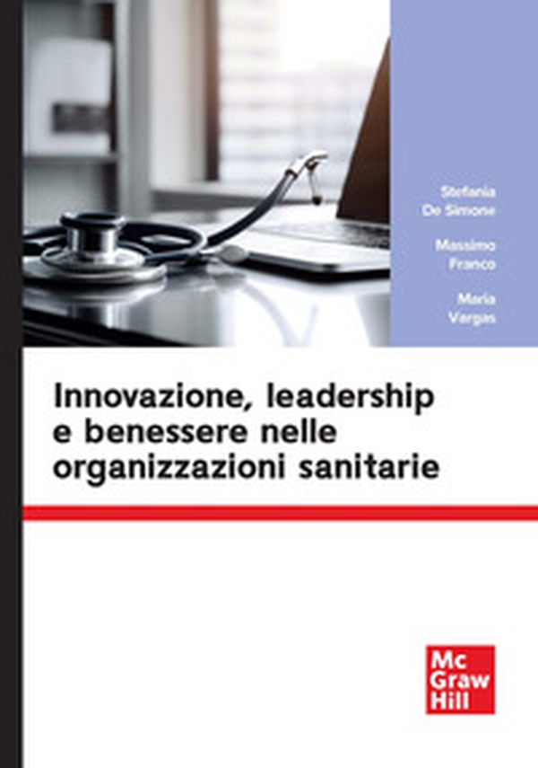 Innovazione, leadership e benessere nelle organizzazioni sanitarie - Librerie.coop