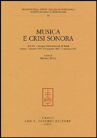 Musica e crisi sonora. Atti dei Convegni internazionali di studi (Firenze, 4 dicembre 1999, 8-9 novembre 2001, 21 settembre 2002) - Librerie.coop