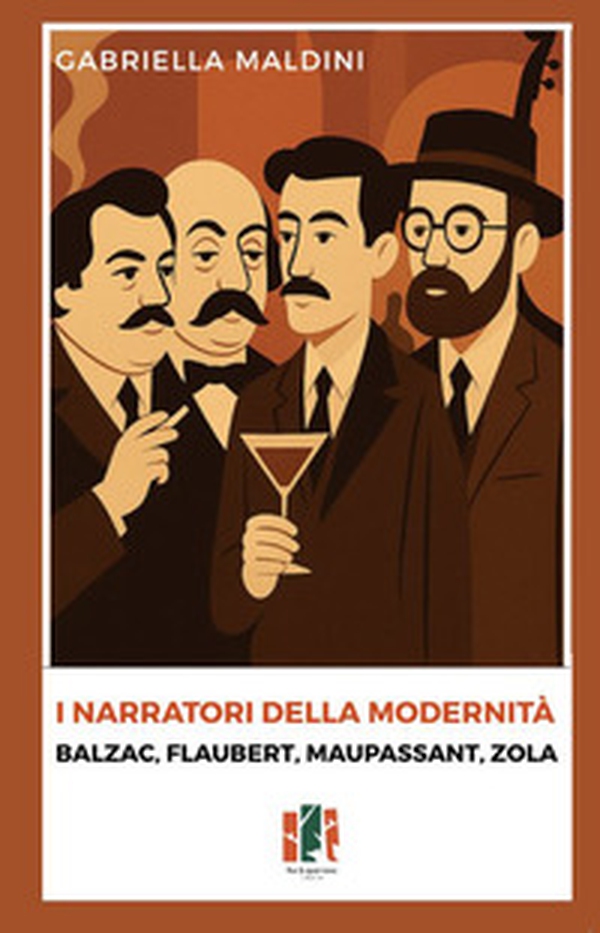 I narratori della modernità. Balzac, Flaubert, Maupassant, Zola - Librerie.coop