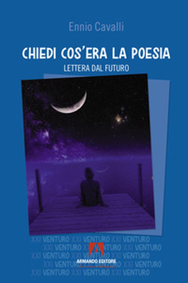 Chiedi cos'era la poesia. Lettera dal futuro - Librerie.coop Chiedi cos'era la poesia. Lettera dal futuro - Librerie.coop