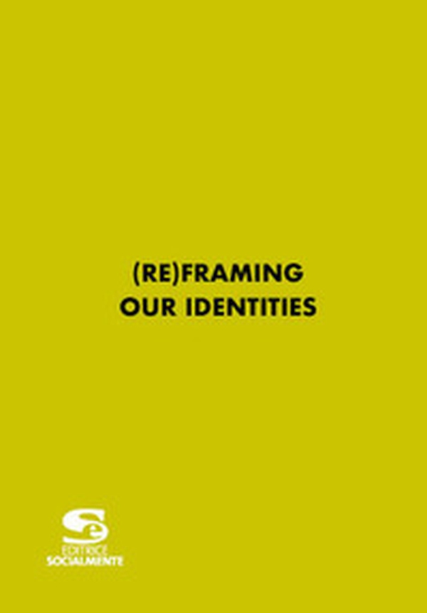 (re)framing our identities - Librerie.coop (re)framing our identities - Librerie.coop