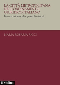 La città metropolitana nell'ordinamento giuridico italiano. Percorsi istituzionali e profili di criticità - Librerie.coop