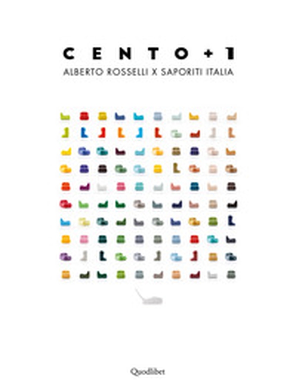 Cento+1. Alberto Rosselli x Saporiti Italia. Ediz. italiana e inglese - Librerie.coop Cento+1. Alberto Rosselli x Saporiti Italia. Ediz. italiana e inglese - Librerie.coop