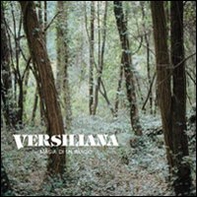 Versiliana. Magia di un parco - Librerie.coop