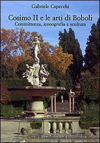Cosimo II e le arti di Boboli. Committenza, iconografia e scultura - Librerie.coop