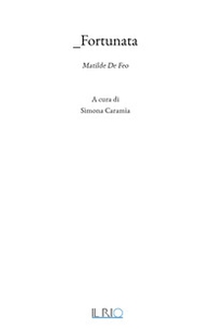 _Fortunata. Matilde De Feo - Librerie.coop