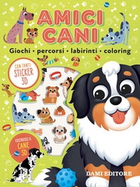 Amici cani. Giochi, percorsi, labirinti, coloring. Puffy sticker - Librerie.coop