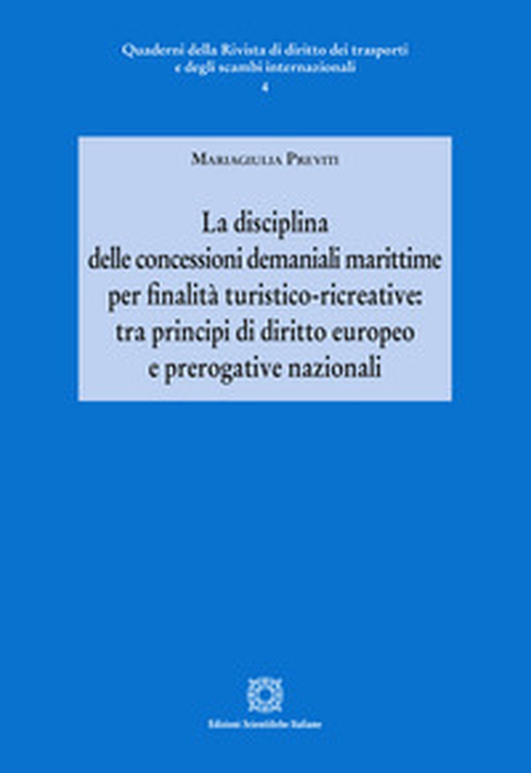 La disciplina delle concessioni demaniali marittime per finalità turistico-ricreative: tra principi di diritto europeo e prerogative nazionali - Librerie.coop La disciplina delle concessioni demaniali marittime per finalità turistico-ricreative: tra principi di diritto europeo e prerogative nazionali - Librerie.coop