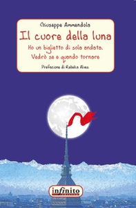 Il cuore della luna. Ho un biglietto di sola andata. Vedrò se e quando tornare - Librerie.coop Il cuore della luna. Ho un biglietto di sola andata. Vedrò se e quando tornare - Librerie.coop
