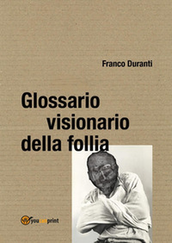 Glossario visionario della follia - Librerie.coop Glossario visionario della follia - Librerie.coop