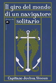Il giro del mondo di un navigatore solitario - Librerie.coop Il giro del mondo di un navigatore solitario - Librerie.coop