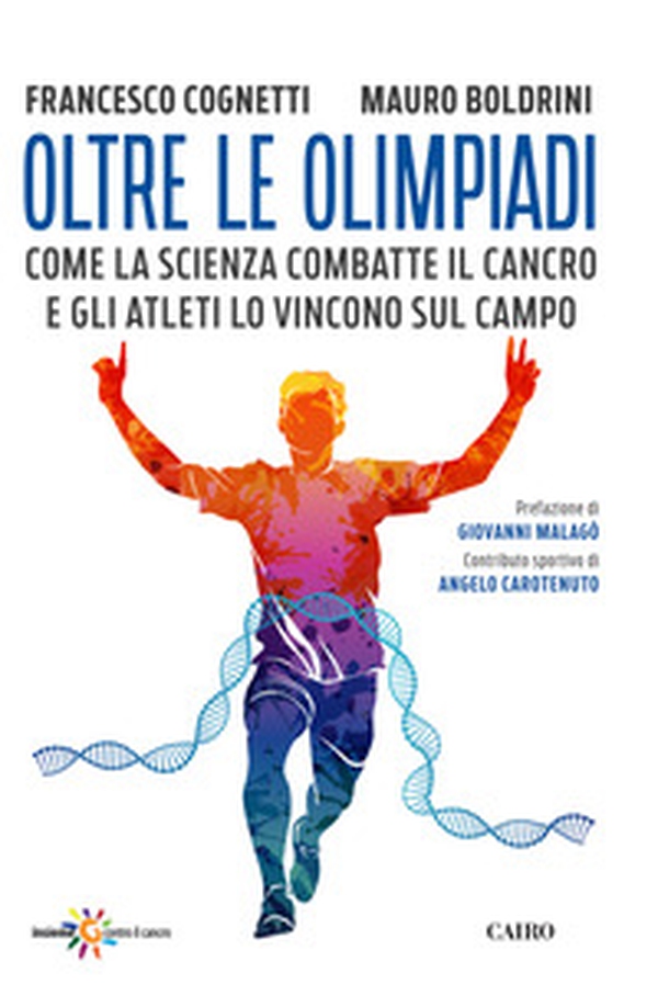Oltre le Olimpiadi. Come la scienza combatte il cancro e gli atleti lo vincono sul campo - Librerie.coop Oltre le Olimpiadi. Come la scienza combatte il cancro e gli atleti lo vincono sul campo - Librerie.coop