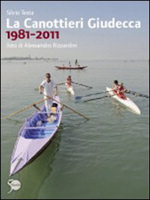 La Canottieri Giudecca 1981-2011 - Librerie.coop La Canottieri Giudecca 1981-2011 - Librerie.coop