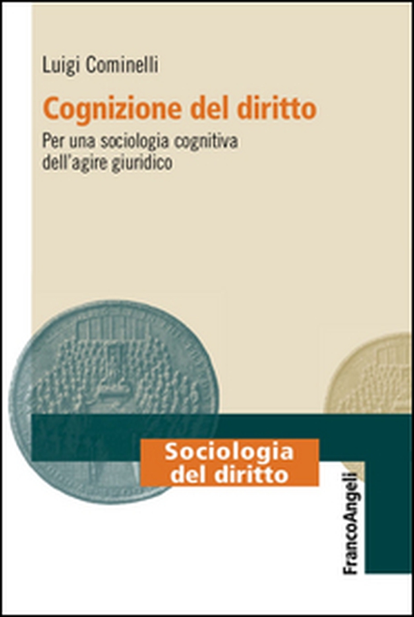 Cognizione del diritto. Per una sociologia cognitiva dell'agire giuridico - Librerie.coop Cognizione del diritto. Per una sociologia cognitiva dell'agire giuridico - Librerie.coop