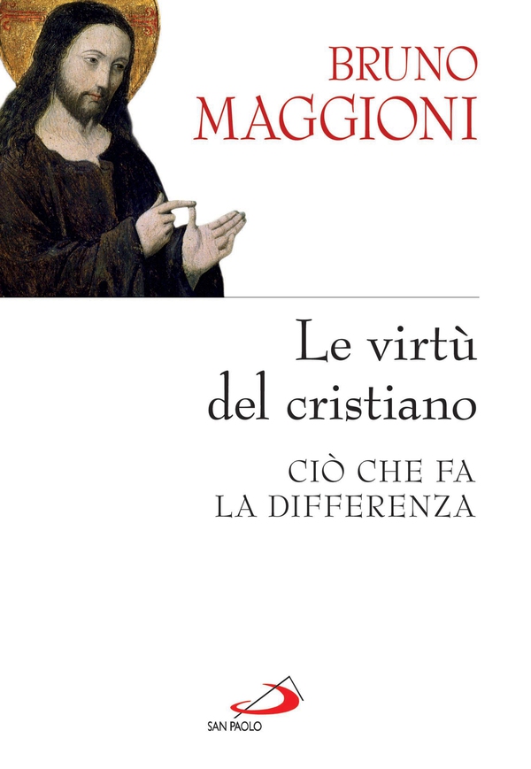 Le virtù del cristiano. Ciò che fa la differenza - Librerie.coop Le virtù del cristiano. Ciò che fa la differenza - Librerie.coop