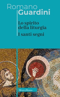Lo spirito della liturgia. I santi segni - Librerie.coop