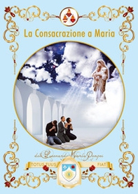 La consacrazione a Maria - Librerie.coop