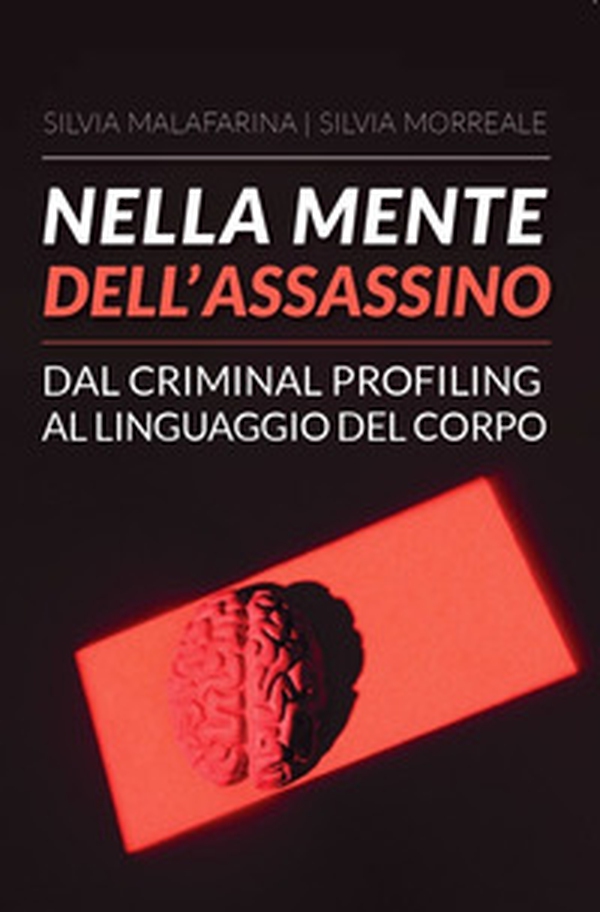 Nella mente dell'assassino. Dal criminal profiling al linguaggio del corpo - Librerie.coop Nella mente dell'assassino. Dal criminal profiling al linguaggio del corpo - Librerie.coop