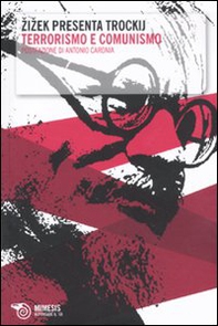 Zizek presenta Trockij. «Terrorismo e comunismo» - Librerie.coop Zizek presenta Trockij. «Terrorismo e comunismo» - Librerie.coop
