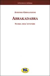Abrakadabra. Storia dell'avvenire - Librerie.coop Abrakadabra. Storia dell'avvenire - Librerie.coop