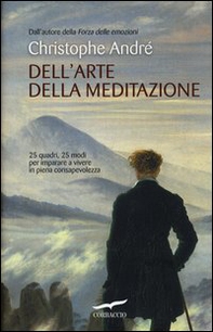 Dell'arte della meditazione. 25 quadri, 25 modi per imparare a vivere con consapevolezza - Librerie.coop Dell'arte della meditazione. 25 quadri, 25 modi per imparare a vivere con consapevolezza - Librerie.coop