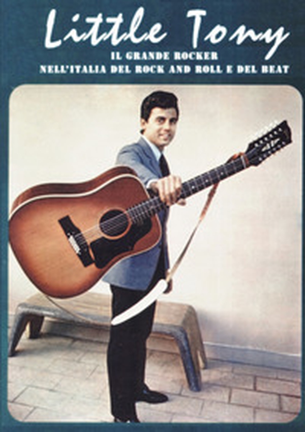 Little Tony. Il grande rocker nell'Italia del rock and roll e del beat - Librerie.coop Little Tony. Il grande rocker nell'Italia del rock and roll e del beat - Librerie.coop