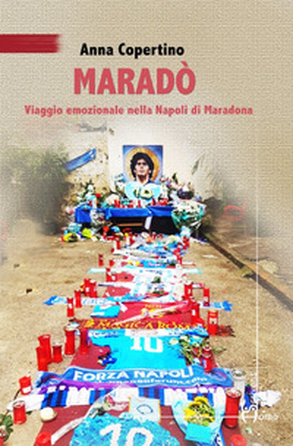 Maradò. Viaggio emozionale nella Napoli di Maradona - Librerie.coop Maradò. Viaggio emozionale nella Napoli di Maradona - Librerie.coop