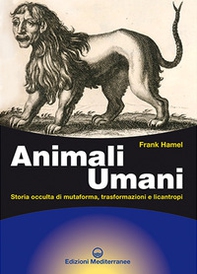 Animali umani. Storia occulta di mutaforma, trasformazioni e licantropi - Librerie.coop