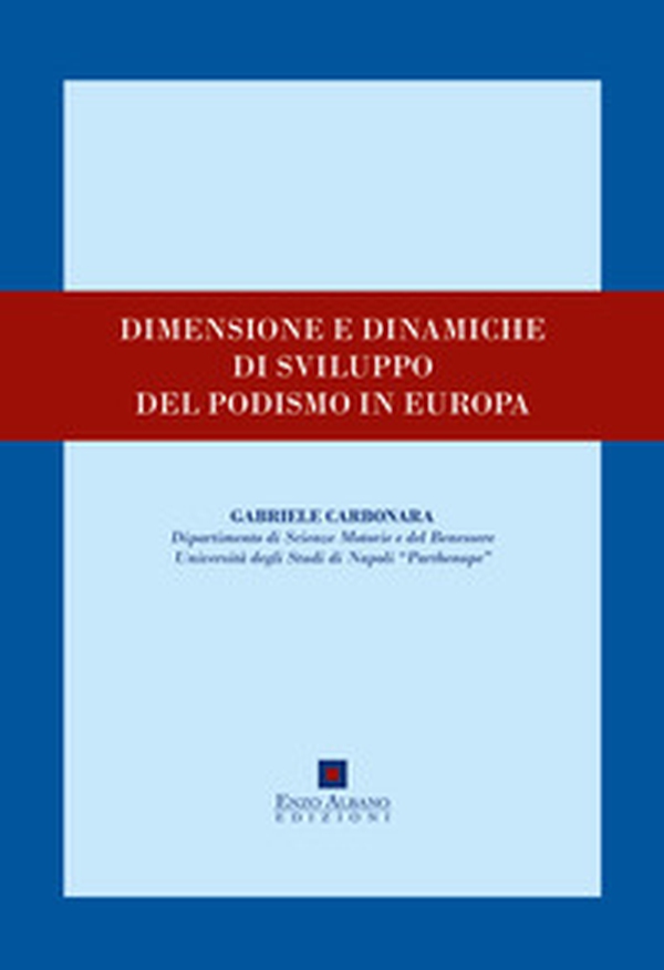 Dimensione e dinamiche di sviluppo del podismo in Europa - Librerie.coop Dimensione e dinamiche di sviluppo del podismo in Europa - Librerie.coop