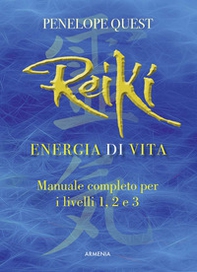 Reiki. Energia di vita. Manuale completo per i livelli 1, 2 e 3 - Librerie.coop