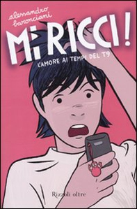 Mi ricci! L'amore ai tempi del T9 - Librerie.coop