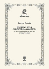 Disciplina del sé e ordine della comunità. Antropologia, etica e politica in Giusto Lipsio - Librerie.coop