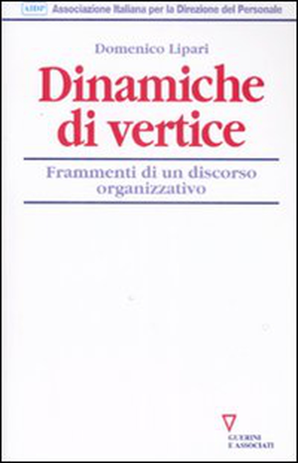 Dinamiche di vertice. Frammenti di un discorso organizzativo - Librerie.coop Dinamiche di vertice. Frammenti di un discorso organizzativo - Librerie.coop