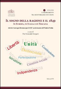 Il sogno della ragione e il 1849 in Europa, in Italia e in Toscana. Atti dei convegni livornesi per il 150° anniversario dell'Unità d'Italia - Librerie.coop