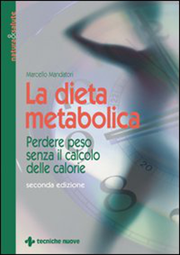 La dieta metabolica. Perdere peso senza il calcolo delle calorie - Librerie.coop La dieta metabolica. Perdere peso senza il calcolo delle calorie - Librerie.coop