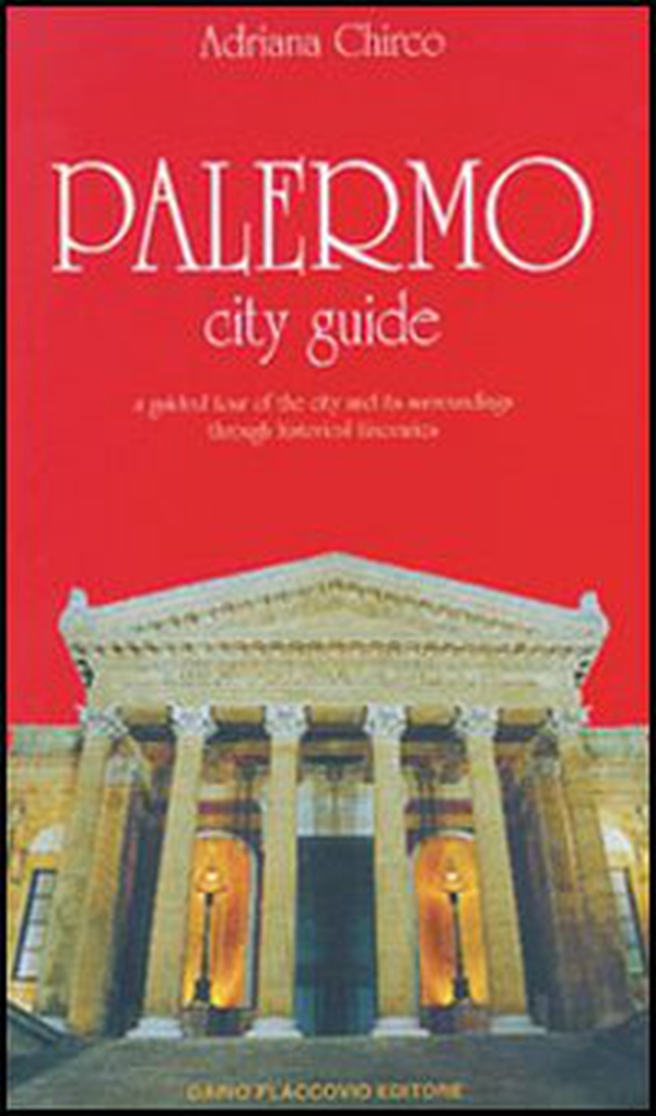 Palermo city guide. A guided tour of the city and its surroundings through historical itineraries - Librerie.coop Palermo city guide. A guided tour of the city and its surroundings through historical itineraries - Librerie.coop