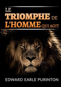 Le triomphe de l'homme qui agit - Librerie.coop