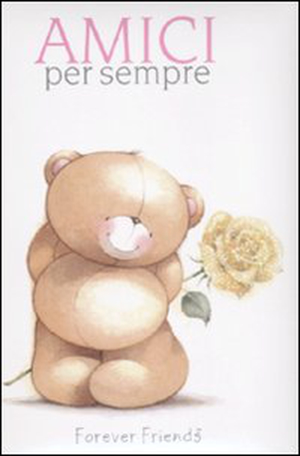Amici per sempre. Forever friends - Librerie.coop Amici per sempre. Forever friends - Librerie.coop