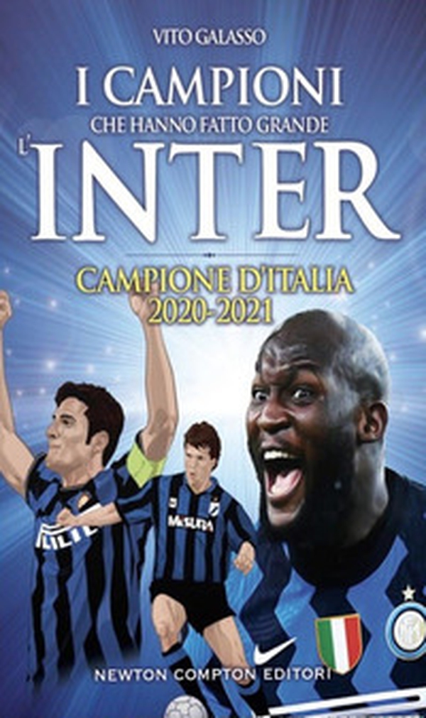I campioni che hanno fatto grande l'Inter - Librerie.coop I campioni che hanno fatto grande l'Inter - Librerie.coop