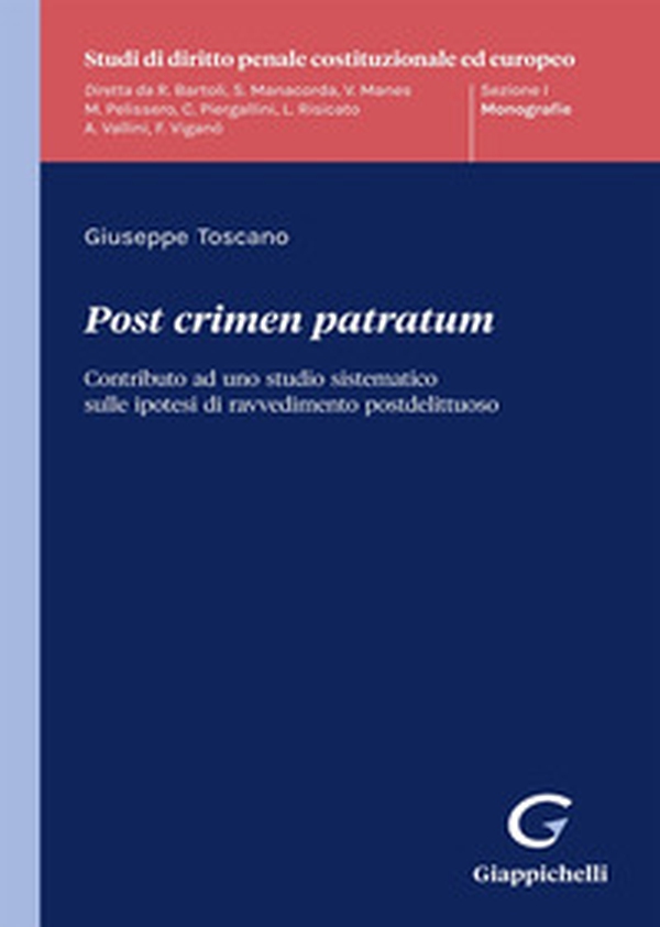 Post crimen patratum. Contributo ad uno studio sistematico sulle ipotesi di ravvedimento postdelittuoso - Librerie.coop Post crimen patratum. Contributo ad uno studio sistematico sulle ipotesi di ravvedimento postdelittuoso - Librerie.coop